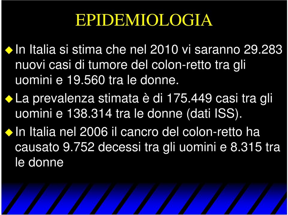 La prevalenza stimata è di 175.449 casi tra gli uomini e 138.