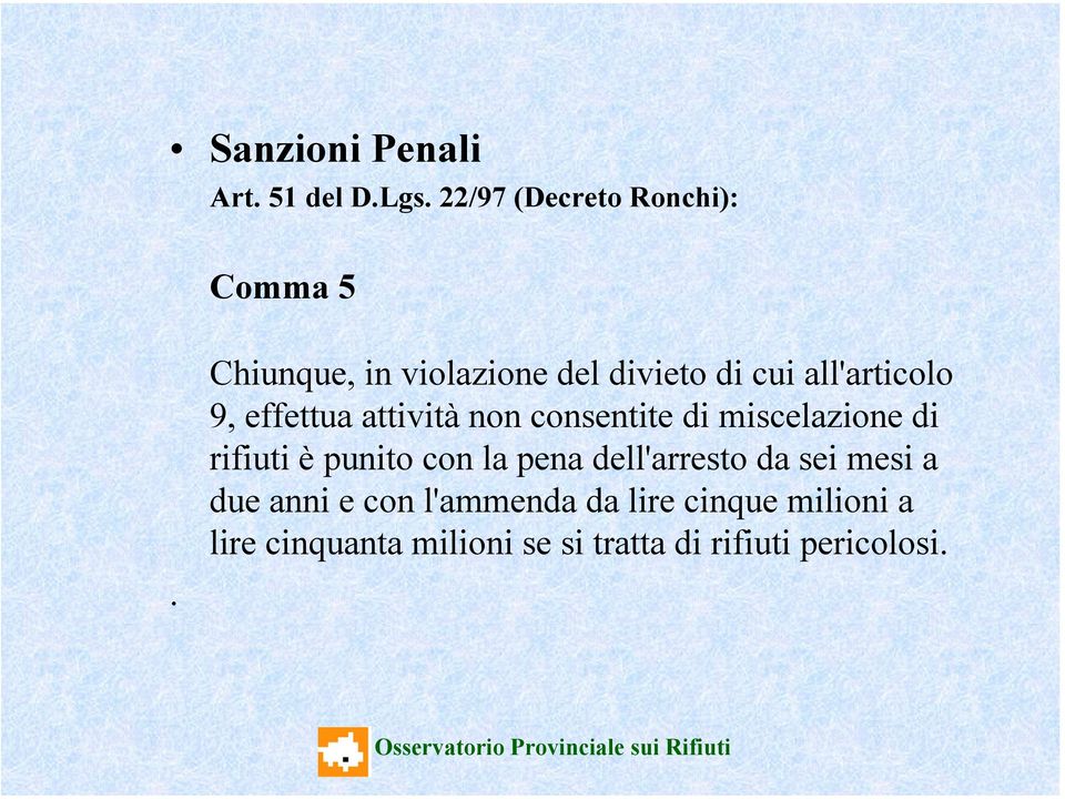 consentite di miscelazione di rifiuti è punito con la pena dell'arresto da sei mesi a