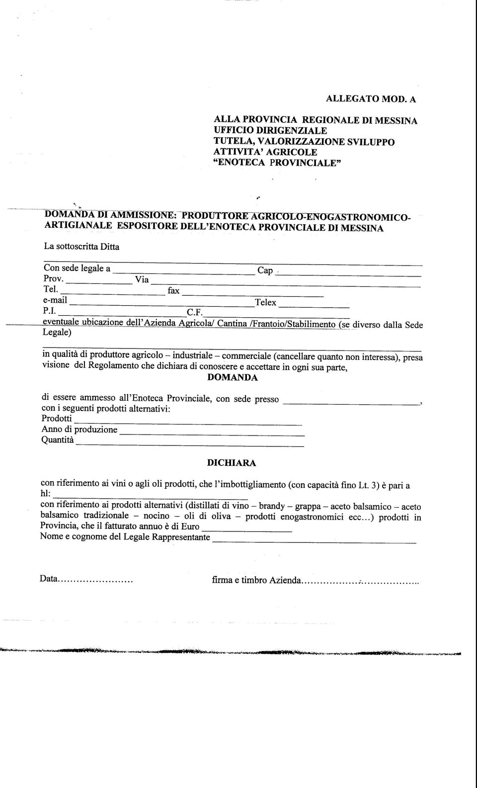 PROVINCIALE DI MESSINA La sottoscritta Ditta Con sede legale a _ Gap j Prov. Via Tei. _ fax _ e-mail _ Telex _ P.I. _ C.F.