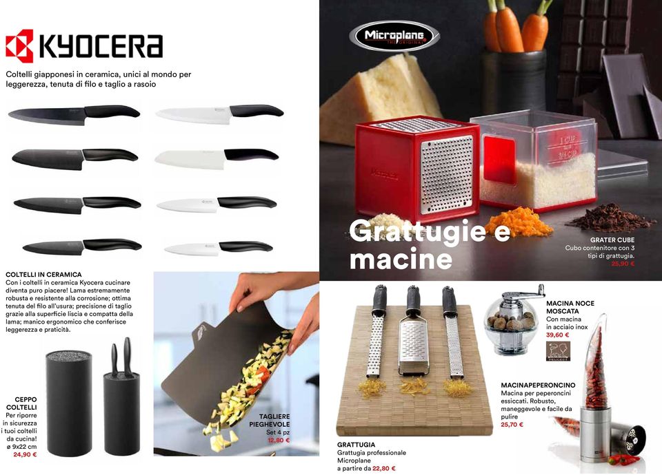 leggerezza e praticità. Grattugie e macine GRATER CUBE Cubo contenitore con 3 tipi di grattugia.