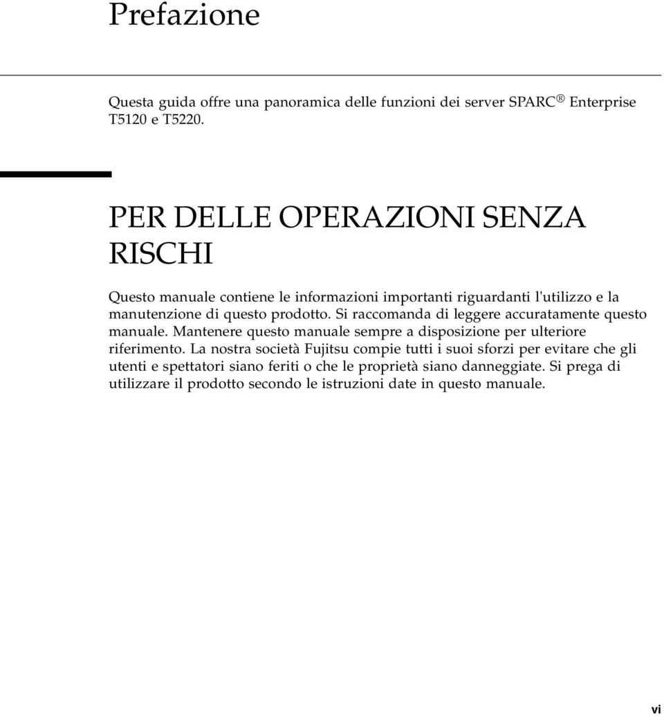 Si raccomanda di leggere accuratamente questo manuale. Mantenere questo manuale sempre a disposizione per ulteriore riferimento.