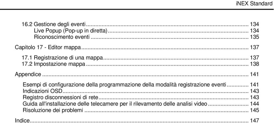 .. 141 Esempi di configurazione della programmazione della modalità registrazione eventi... 141 Indicazioni OSD.