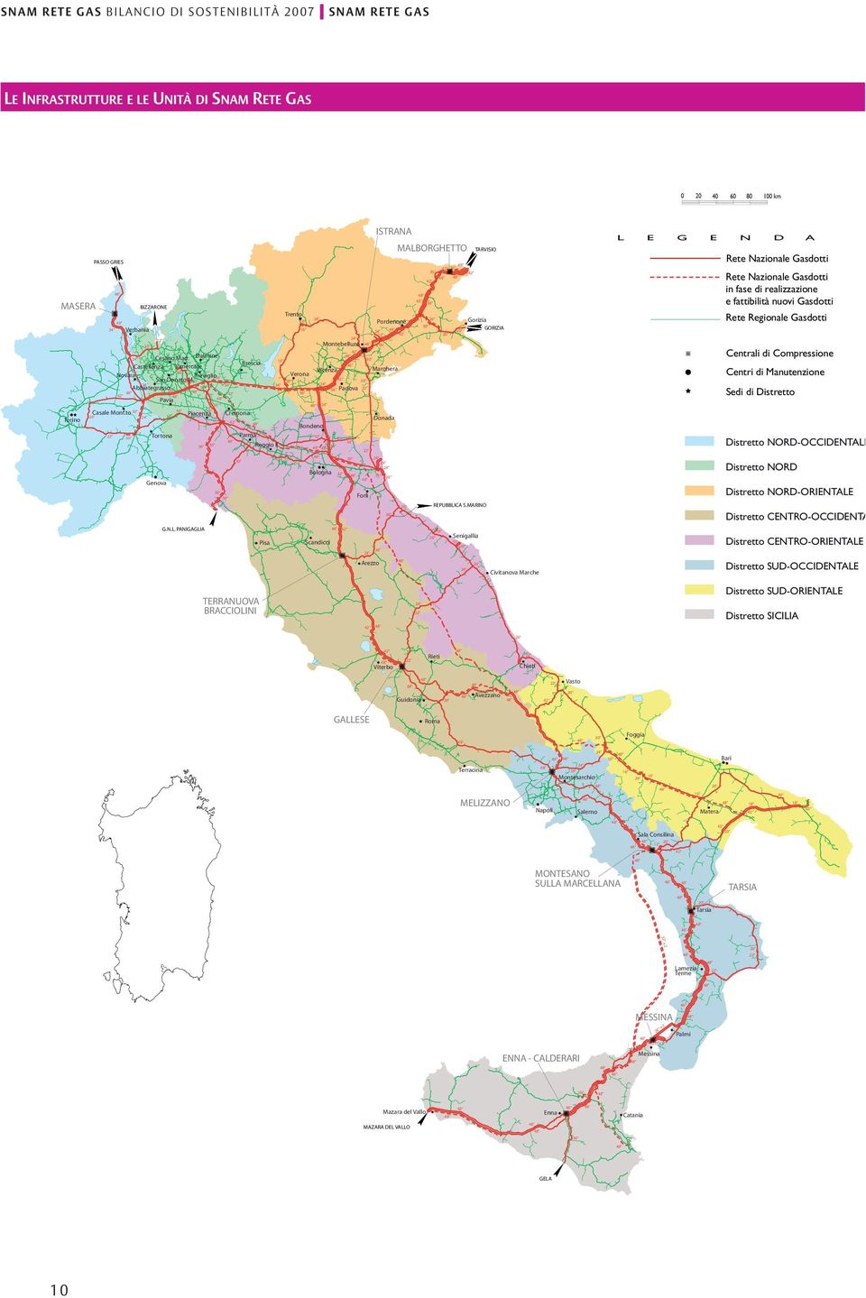 A GORIZIA 12" D Rete Nazionale Gasdotti Gorizia 100 km Rete Nazionale Gasdotti in fase di realizzazione e fattibilità nuovi Gasdotti Cesano Mad.