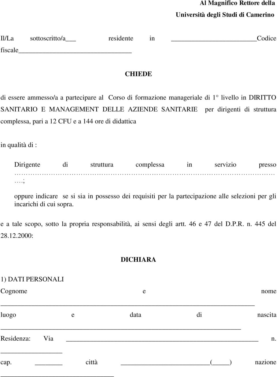 di struttura complessa in servizio presso.; oppure indicare se si sia in possesso dei requisiti per la partecipazione alle selezioni per gli incarichi di cui sopra.