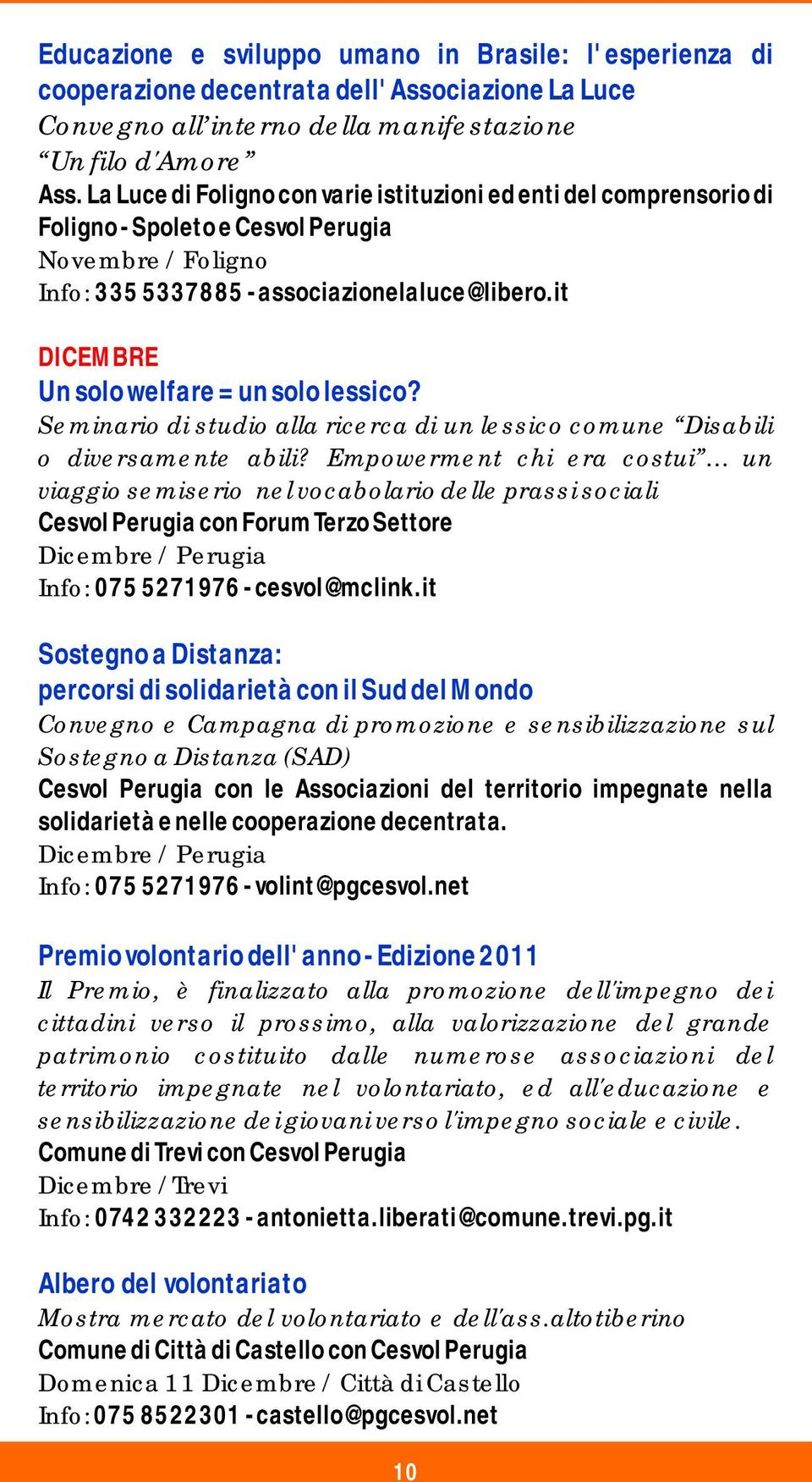 it DICEMBRE Un solo welfare = un solo lessico? Seminario di studio alla ricerca di un lessico comune Disabili o diversamente abili?