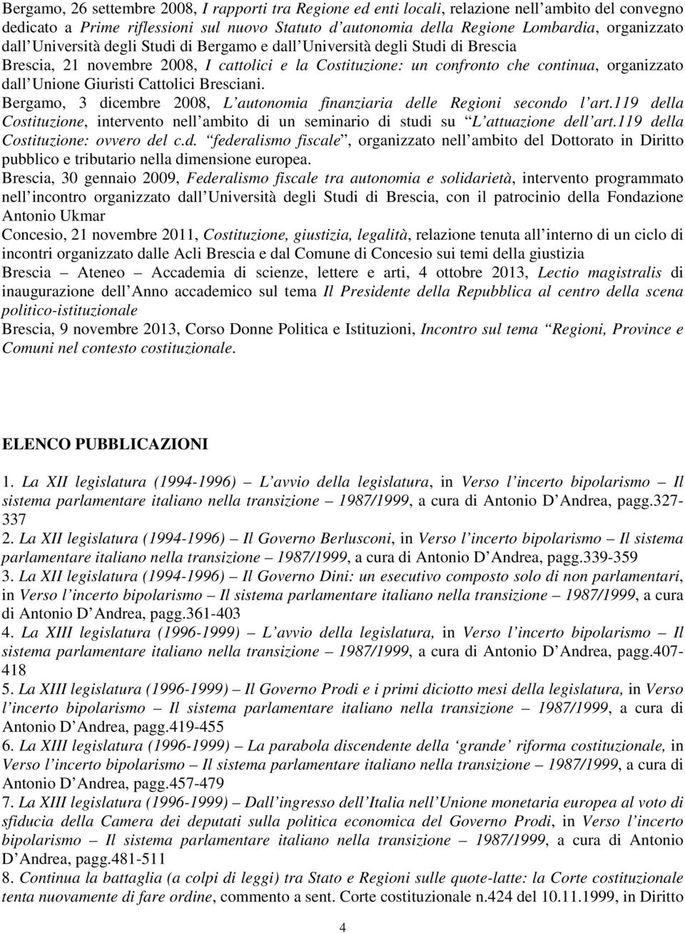 Cattolici Bresciani. Bergamo, 3 dicembre 2008, L autonomia finanziaria delle Regioni secondo l art.119 della Costituzione, intervento nell ambito di un seminario di studi su L attuazione dell art.