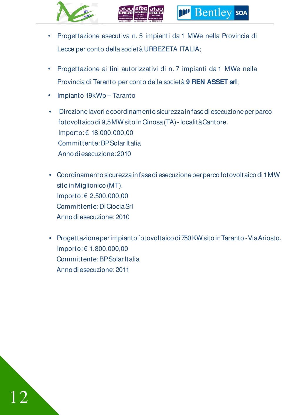 di 9,5 MW sito in Ginosa (TA) - località Cantore. Importo: 18.000.