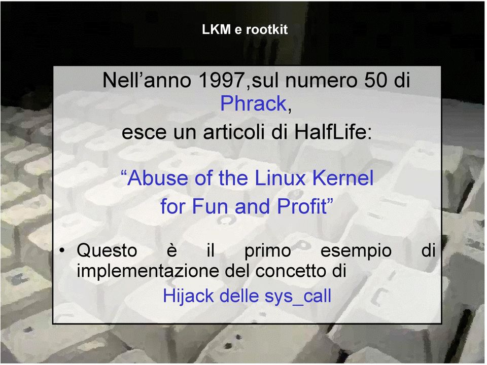 Linux Kernel for Fun and Profit Questo è il primo