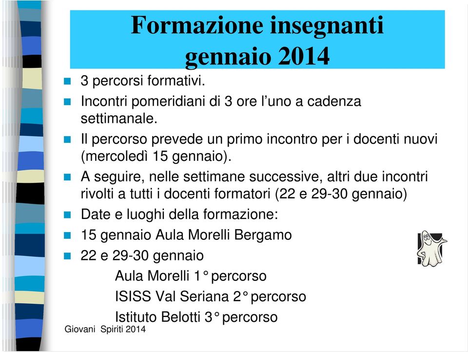 A seguire, nelle settimane successive, altri due incontri rivolti a tutti i docenti formatori (22 e 29-30 gennaio)