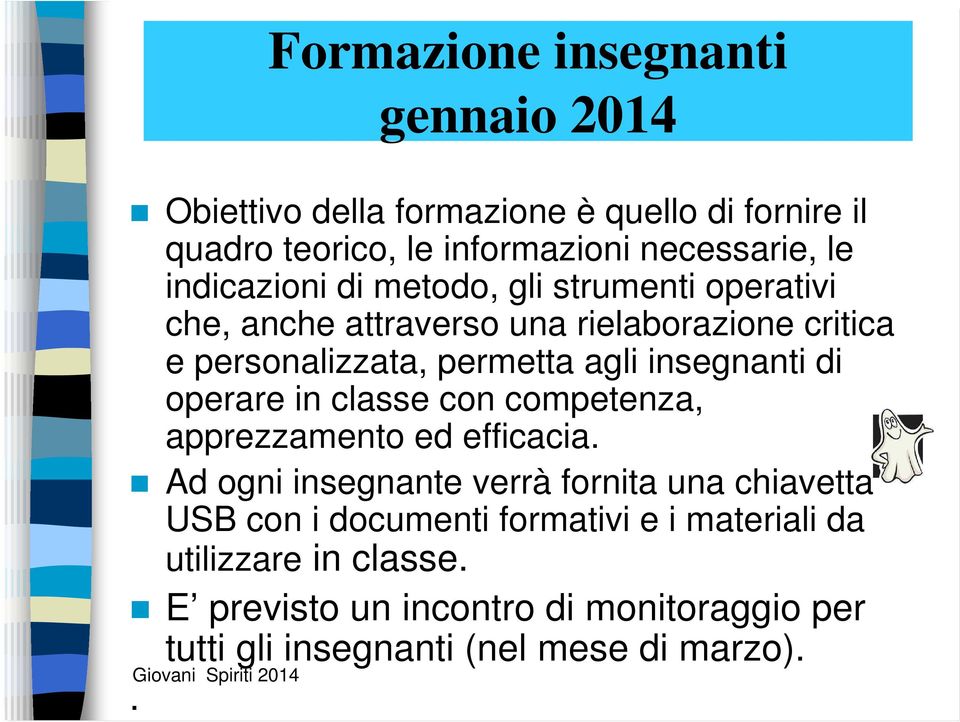 insegnanti di operare in classe con competenza, apprezzamento ed efficacia.