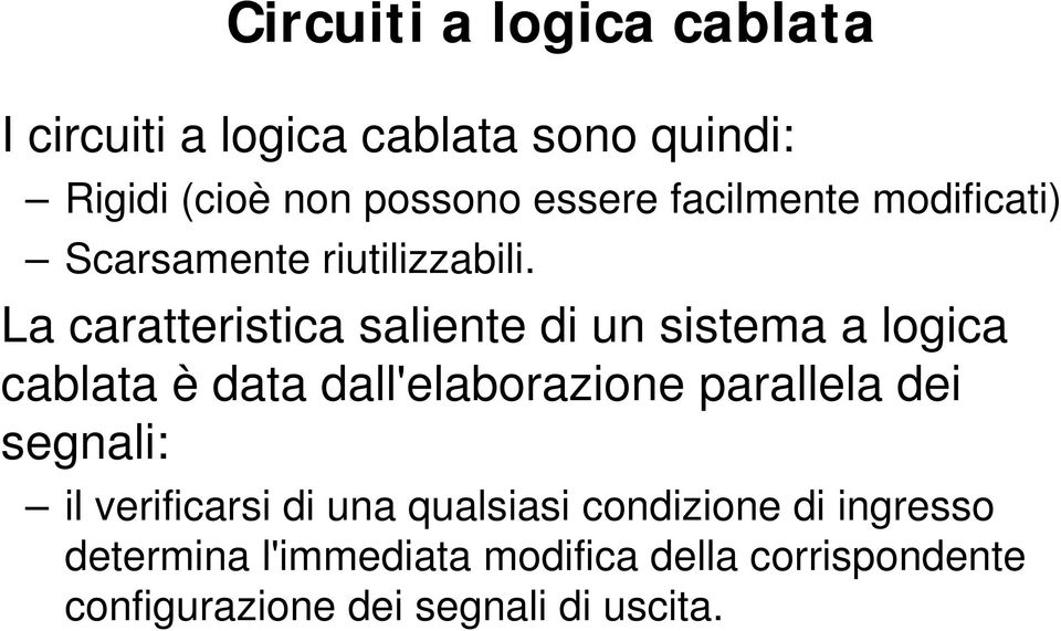 La caratteristica saliente di un sistema a logica cablata è data dall'elaborazione parallela dei