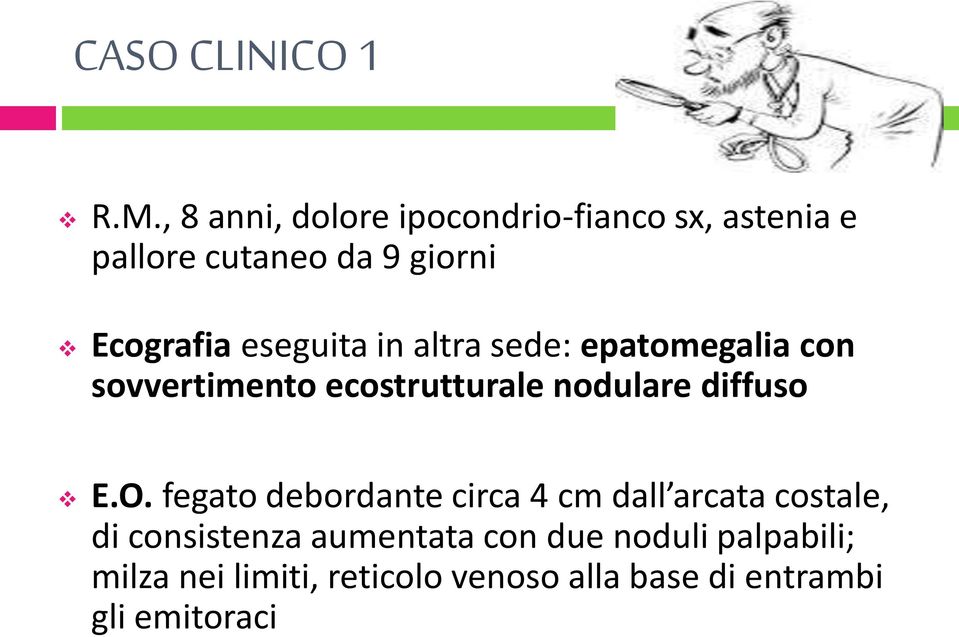 eseguita in altra sede: epatomegalia con sovvertimento ecostrutturale nodulare diffuso E.O.