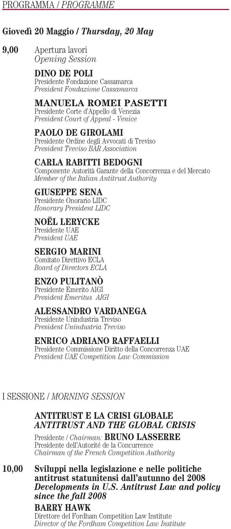 della Concorrenza e del Mercato Member of the Italian Antitrust Authority GIUSEPPE SENA Presidente Onorario LIDC Honorary President LIDC NOËL LERYCKE Presidente UAE President UAE SERGIO MARINI