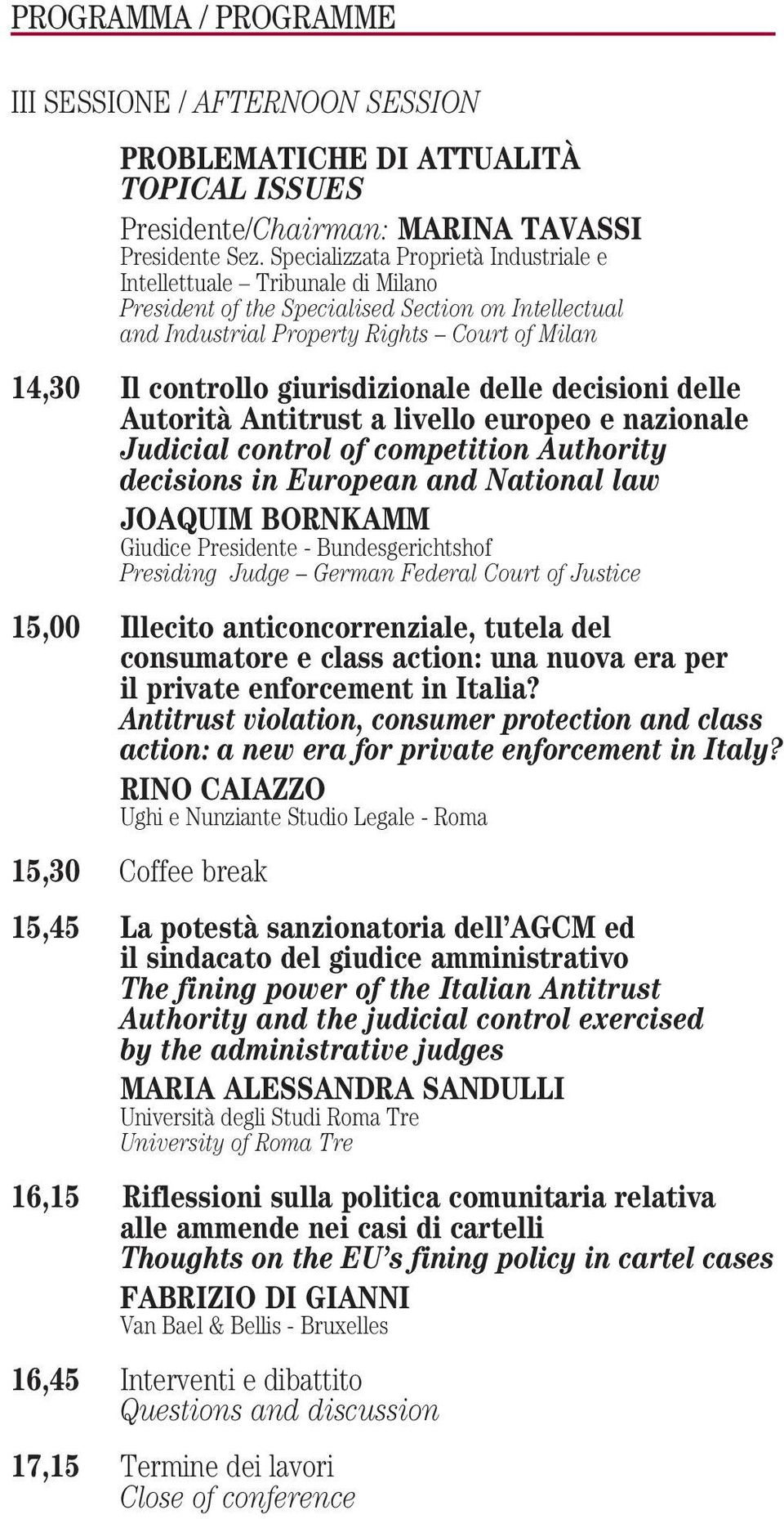 giurisdizionale delle decisioni delle Autorità Antitrust a livello europeo e nazionale Judicial control of competition Authority decisions in European and National law JOAQUIM BORNKAMM Giudice