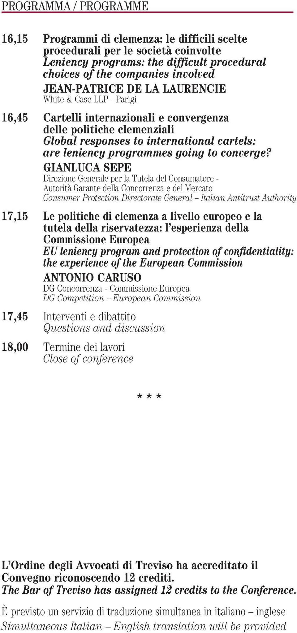 GIANLUCA SEPE Direzione Generale per la Tutela del Consumatore - Autorità Garante della Concorrenza e del Mercato Consumer Protection Directorate General Italian Antitrust Authority 17,15 Le