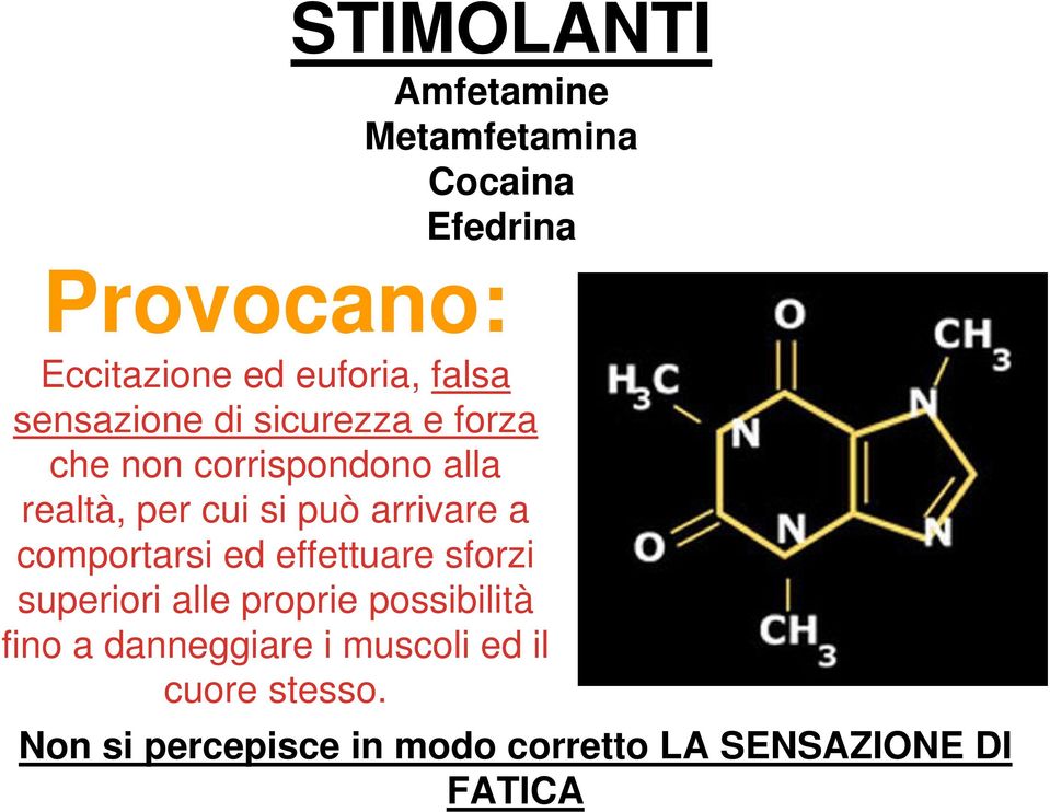 arrivare a comportarsi ed effettuare sforzi superiori alle proprie possibilità fino a