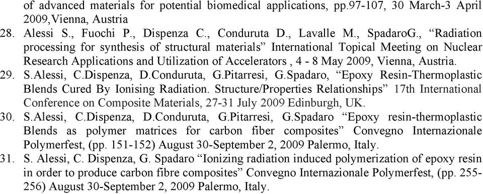 Alessi, C.Dispenza, D.Conduruta, G.Pitarresi, G.Spadaro, Epoxy Resin-Thermoplastic Blends Cured By Ionising Radiation.