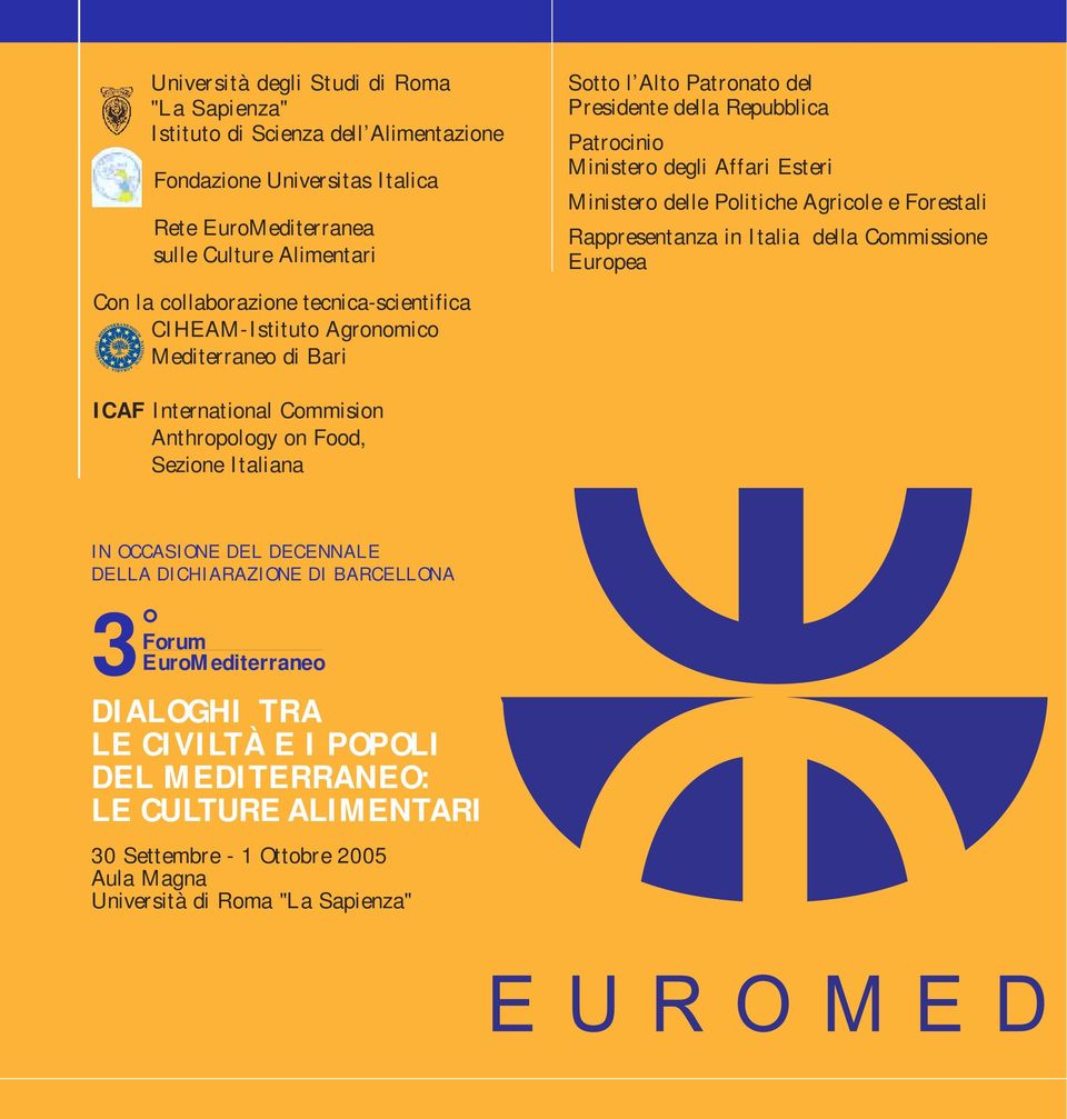 Ministero delle Politiche Agricole e Forestali Rappresentanza in Italia della Commissione Europea ICAF International Commision Anthropology on Food, Sezione Italiana IN OCCASIONE