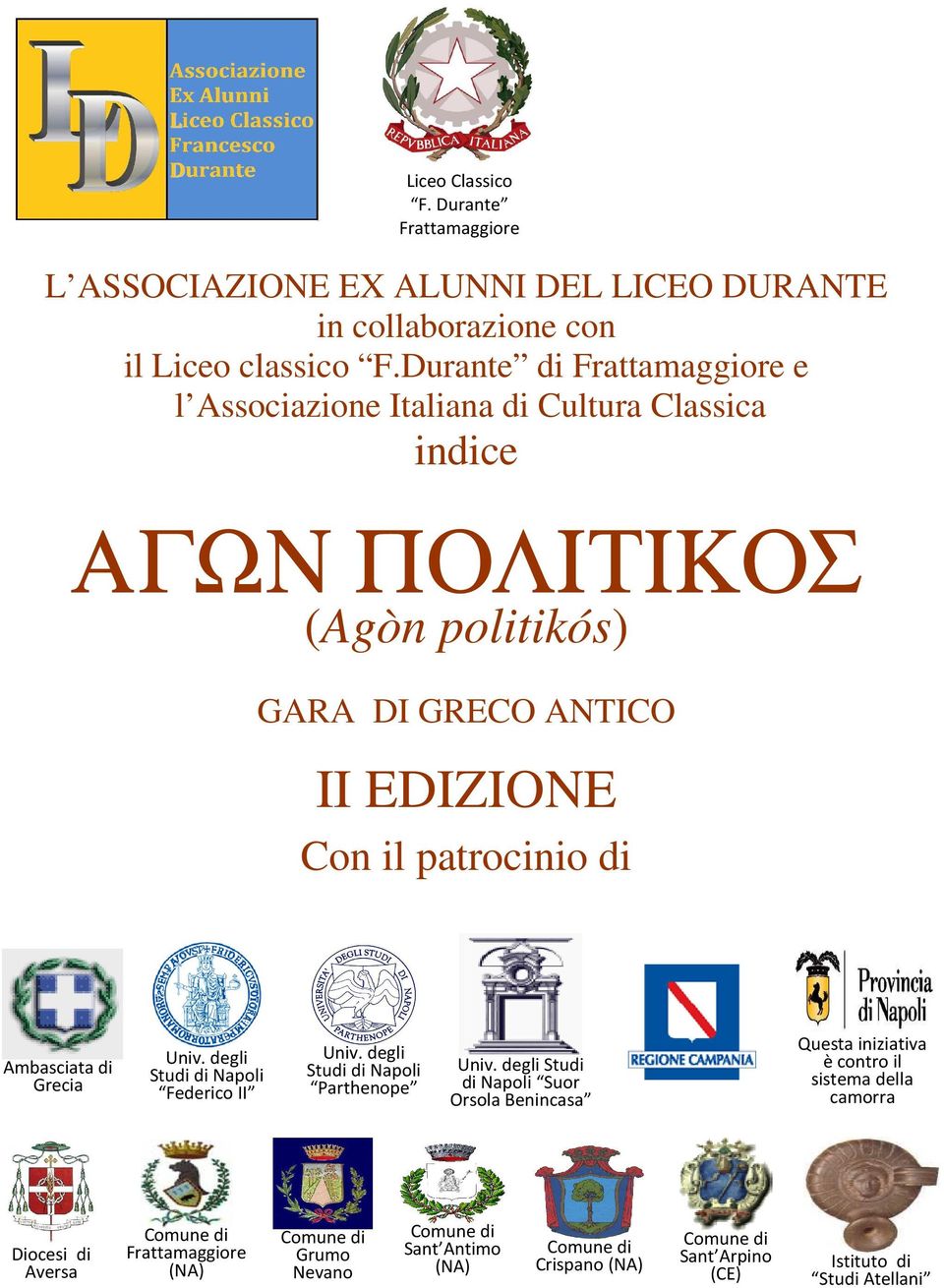 patrocinio di Ambasciata di Grecia Univ. degli Studi di Napoli Federico II Univ. degli Studi di Napoli Parthenope Univ.