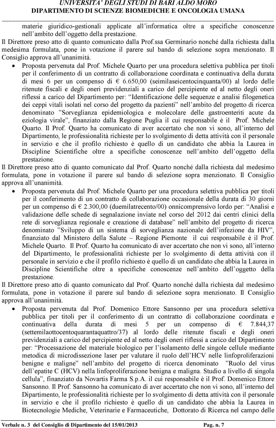 Michele Quarto per una procedura selettiva pubblica per titoli per il conferimento di un contratto di collaborazione coordinata e continuativa della durata di mesi 6 per un compenso di 6.