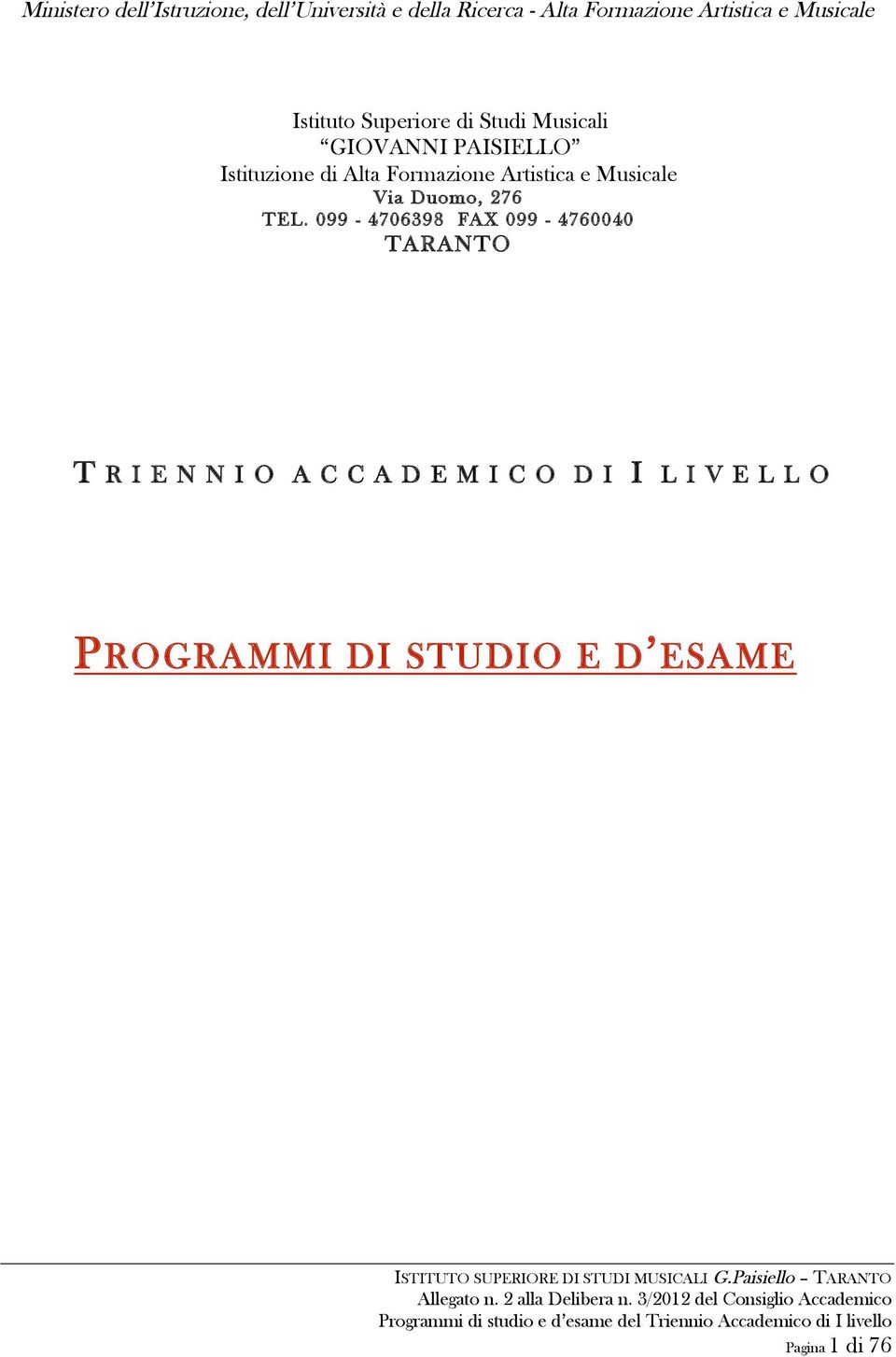 Formazione Artistica e Musicale Via Duomo, 276 TEL.