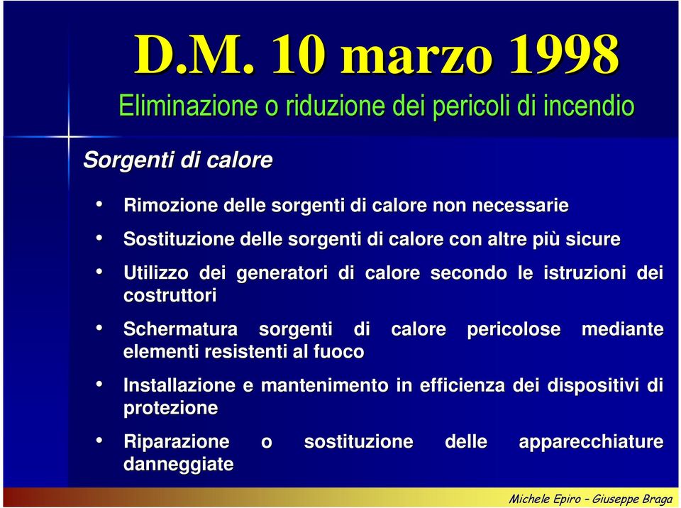 secondo le istruzioni dei costruttori Schermatura sorgenti di calore pericolose mediante elementi resistenti al fuoco