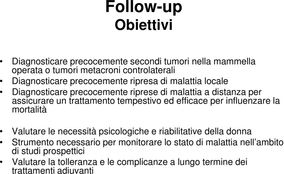 tempestivo ed efficace per influenzare la mortalità Valutare le necessità psicologiche e riabilitative della donna Strumento necessario