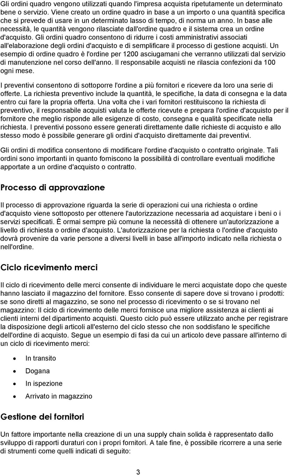 In base alle necessità, le quantità vengono rilasciate dall'ordine quadro e il sistema crea un ordine d'acquisto.