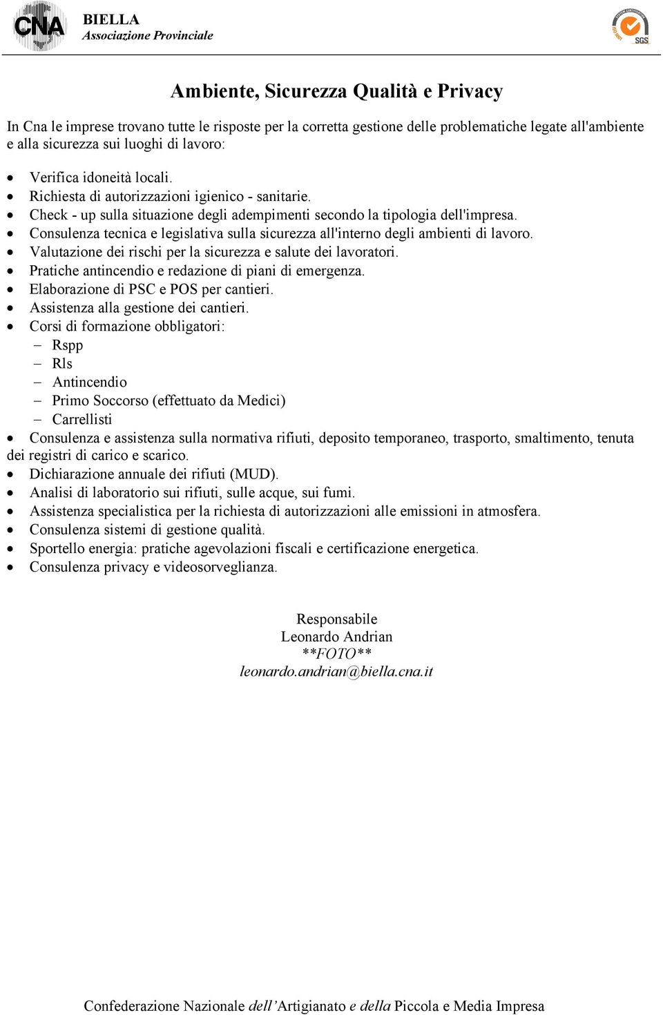 Consulenza tecnica e legislativa sulla sicurezza all'interno degli ambienti di lavoro. Valutazione dei rischi per la sicurezza e salute dei lavoratori.