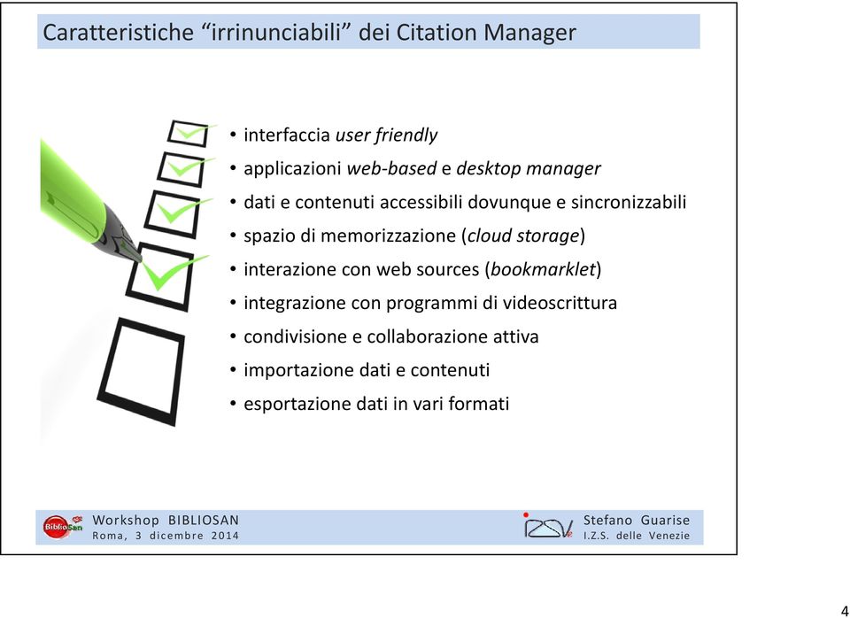 (cloud storage) interazione con web sources (bookmarklet) integrazione con programmi di