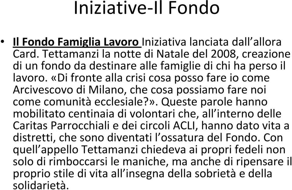 «Di fronte alla crisi cosa posso fare io come Arcivescovo di Milano, che cosa possiamo fare noi come comunità ecclesiale?».