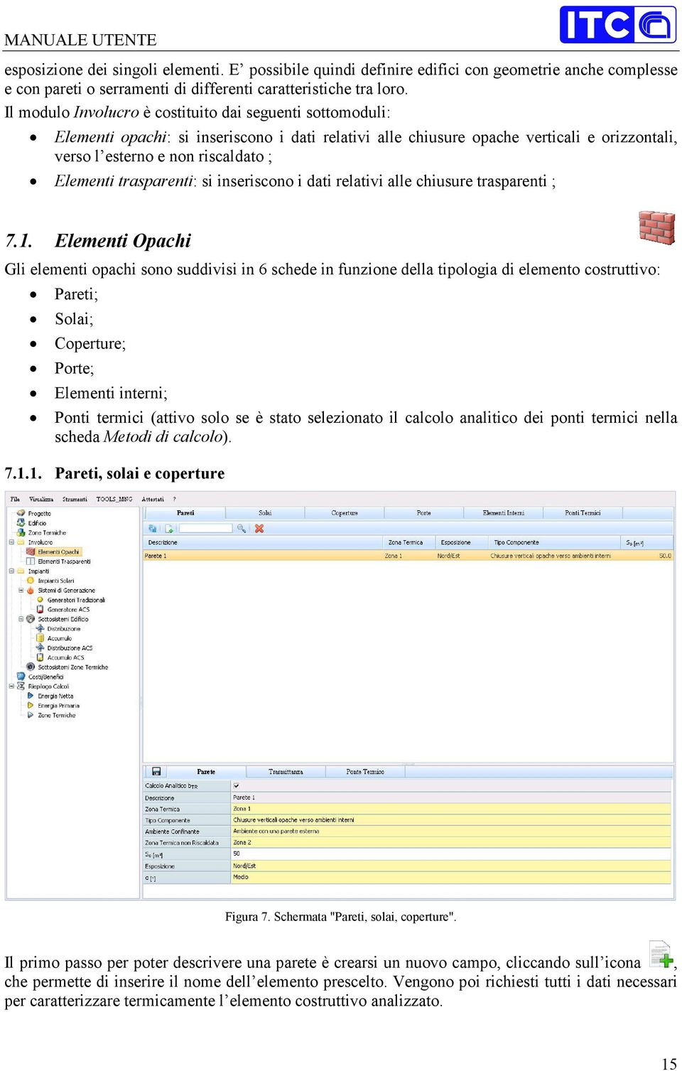 trasparenti: si inseriscono i dati relativi alle chiusure trasparenti ; 7.1.