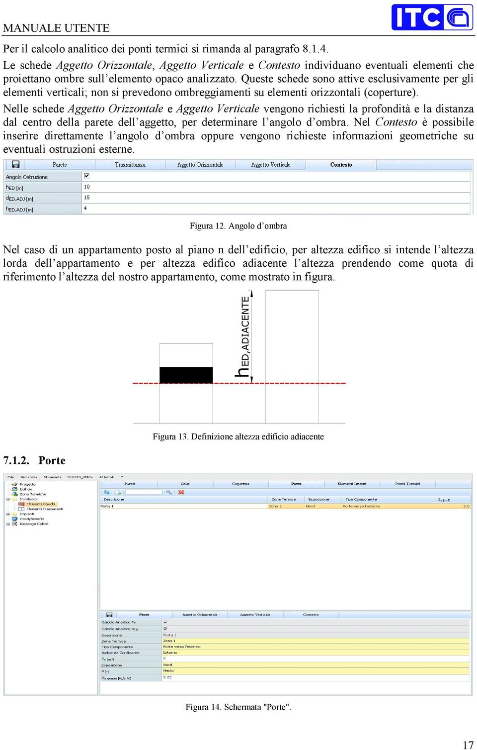 Queste schede sono attive esclusivamente per gli elementi verticali; non si prevedono ombreggiamenti su elementi orizzontali (coperture).