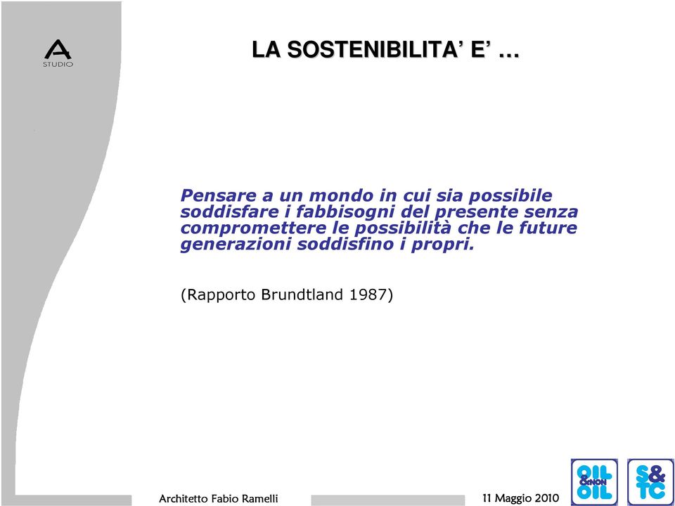 senza compromettere le possibilità che le future