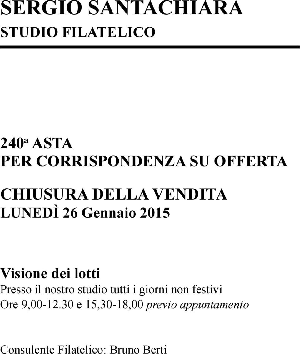 lotti Presso il nostro studio tutti i giorni non festivi Ore 9,00-12.