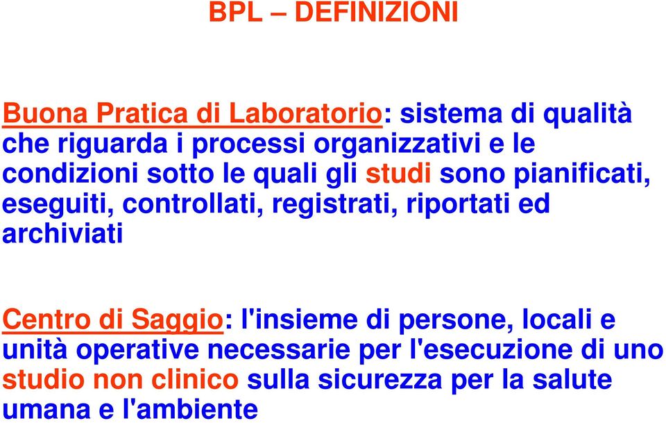 registrati, riportati ed archiviati Centro di Saggio: l'insieme di persone, locali e unità