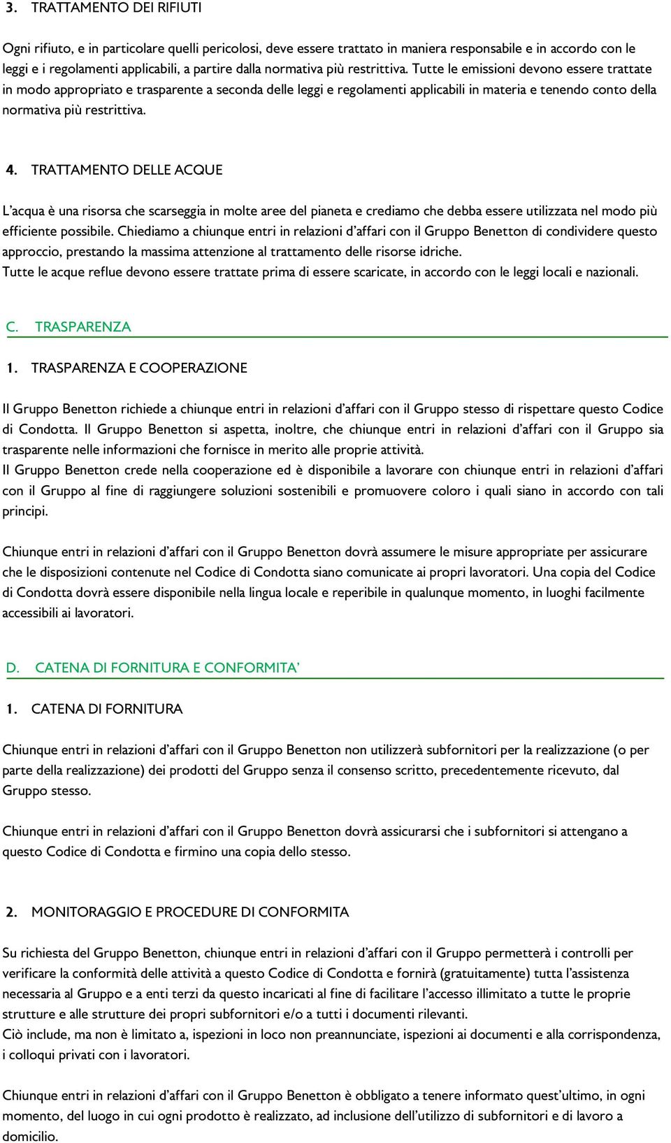 Tutte le emissioni devono essere trattate in modo appropriato e trasparente a seconda delle leggi e regolamenti applicabili in materia e tenendo conto della  4.