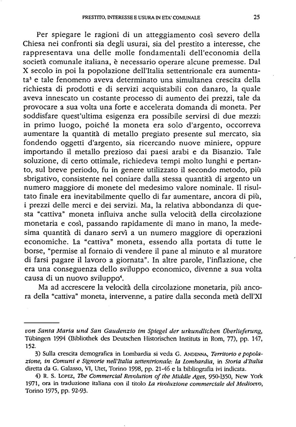 molle fondamentali dell'economia della società comunale italiana, è necessario operare alcune premesse.