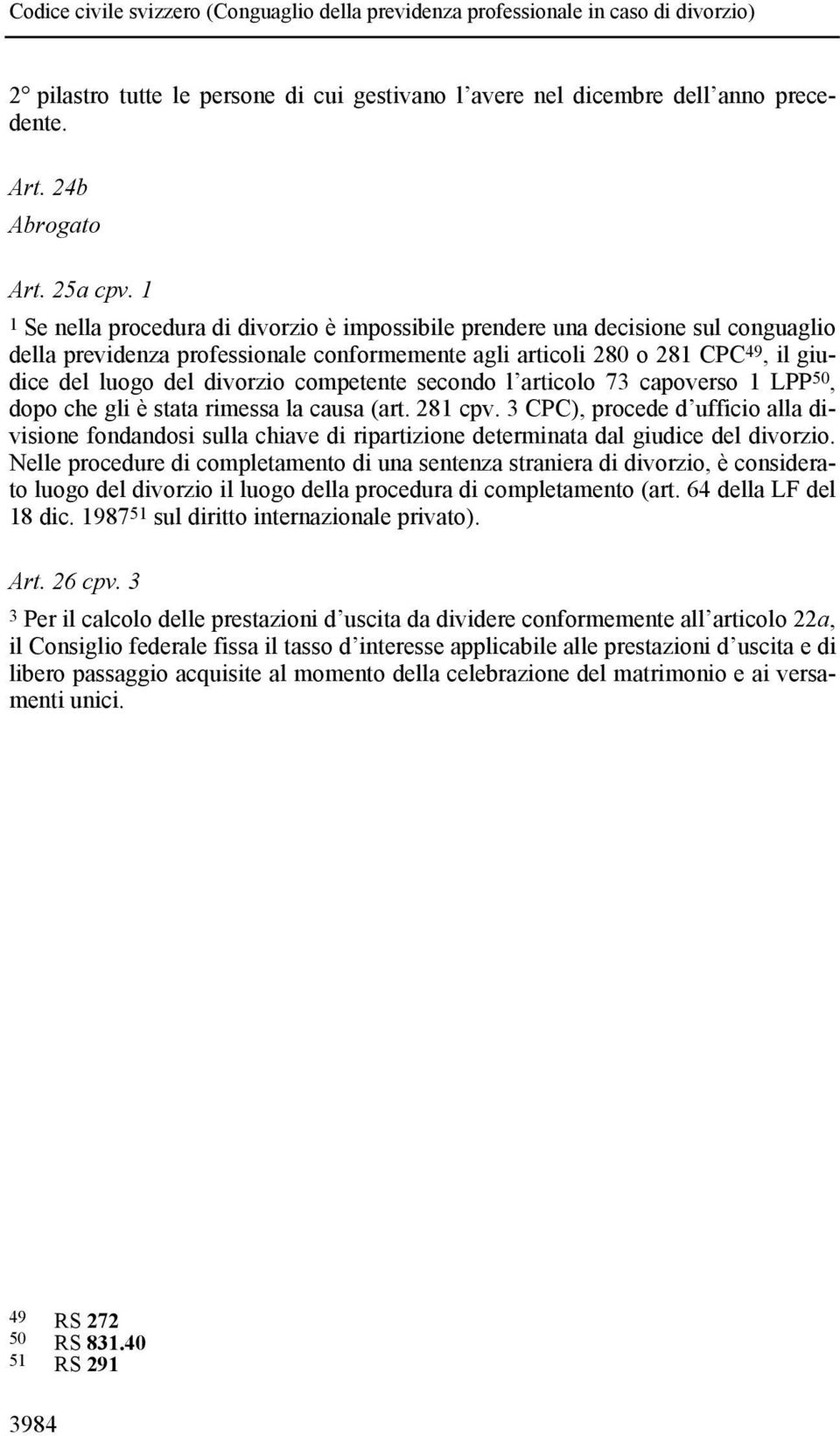 competente secondo l articolo 73 capoverso 1 LPP 50, dopo che gli è stata rimessa la causa (art. 281 cpv.