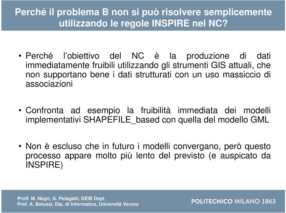 bene i dati strutturati con un uso massiccio di associazioni Confronta ad esempio la fruibilità immediata dei modelli implementativi