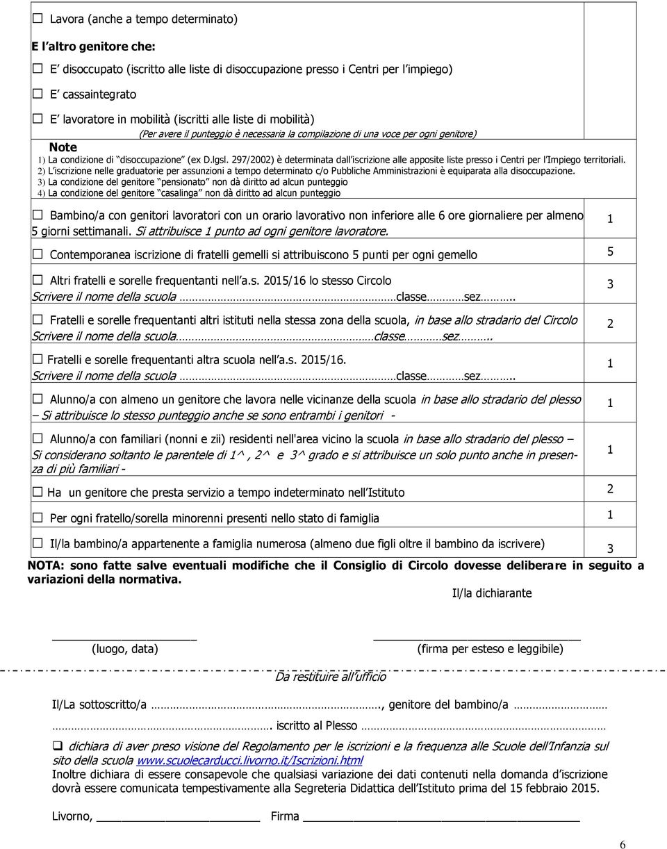 297/2002) è determinata dall iscrizione alle apposite liste presso i Centri per l Impiego territoriali.