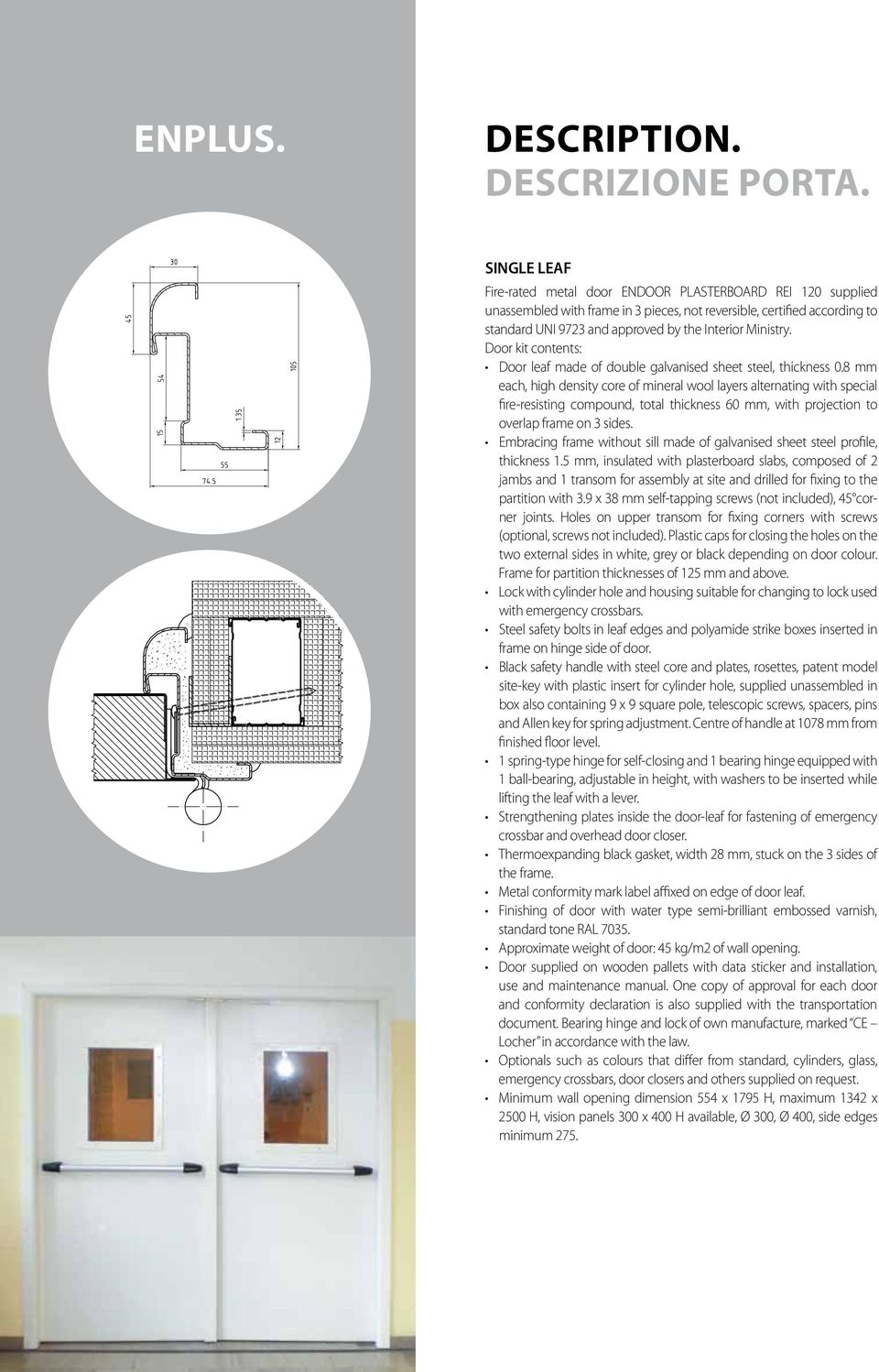 Ministry. Door kit contents: Door leaf made of double galvanised sheet steel, thickness 0.