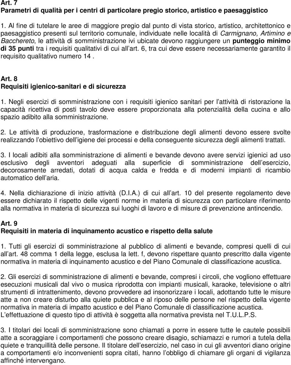 Artimino e Bacchereto, le attività di somministrazione ivi ubicate devono raggiungere un punteggio minimo di 35 punti tra i requisiti qualitativi di cui all art.