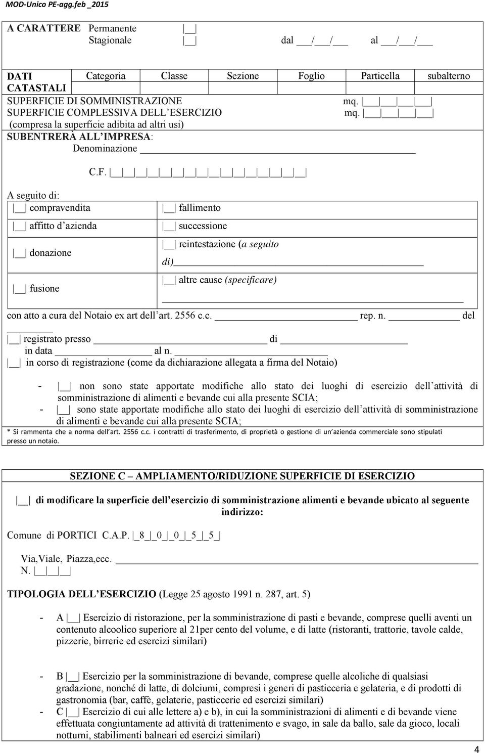 fallimento successione reintestazione (a seguito di) altre cause (specificare) con atto a cura del Notaio ex art dell art. 2556 c.c. rep. n. del registrato presso di in data al n.