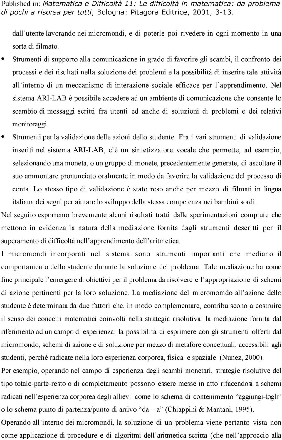 di un meccanismo di interazione sociale efficace per l apprendimento.