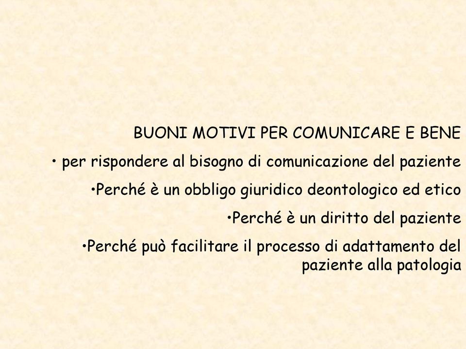 deontologico ed etico Perché è un diritto del paziente Perché