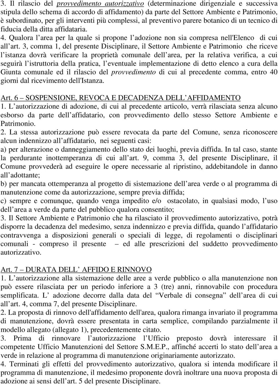 Qualora l area per la quale si propone l adozione non sia compresa nell'elenco di cui all art.