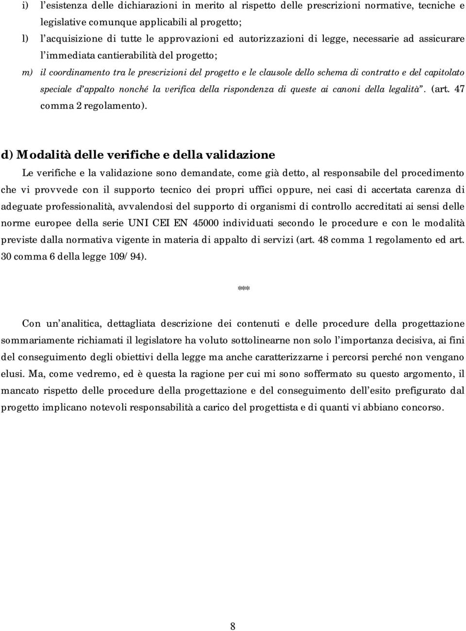 capitolato speciale d appalto nonché la verifica della rispondenza di queste ai canoni della legalità. (art. 47 comma 2 regolamento).