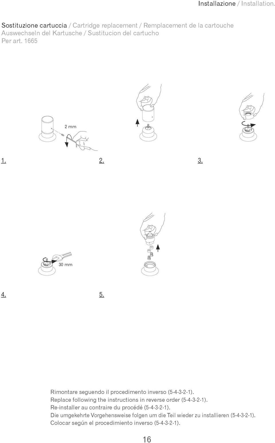cartucho Per art. 1665 2 mm 1. 2. 3. 30 mm 4. 5. Rimontare seguendo il procedimento inverso (5-4-3-2-1).