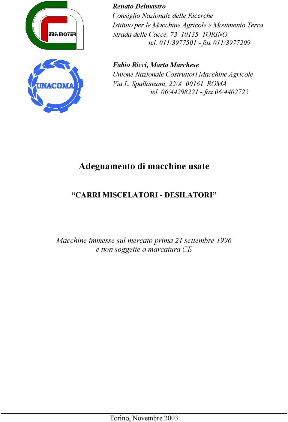 011/3977501 - fax 011/3977209 Fabio Ricci, Marta Marchese Unione Nazionale Costruttori Macchine Agricole Via L.